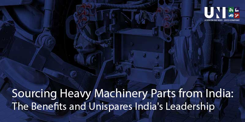 Sourcing Heavy Machinery Parts from India: The Benefits and Unispares India's Leadership